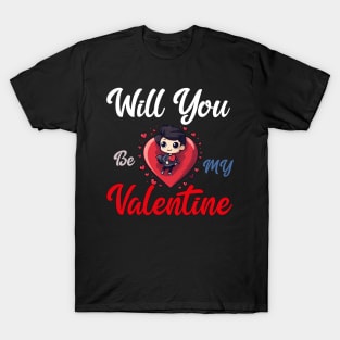 Will you be my valentine T-Shirt